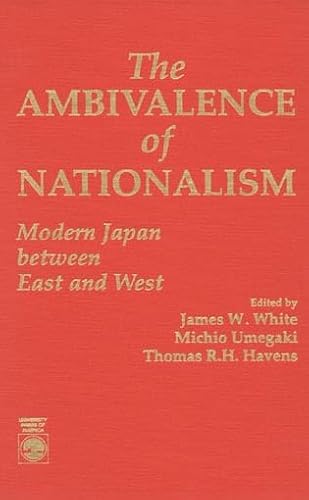 Stock image for The Ambivalence of Nationalism: Modern Japan between East and West for sale by Buyback Express