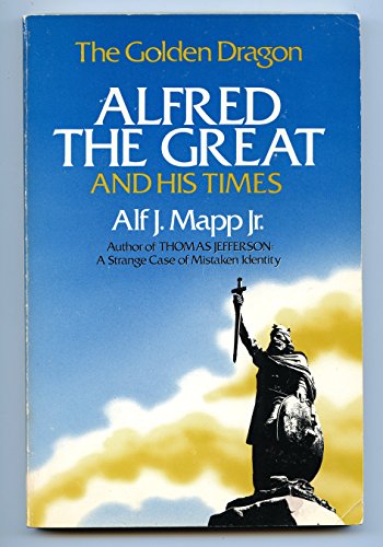 Stock image for The Golden Dragon: Alfred the Great and His Times for sale by The Book Garden