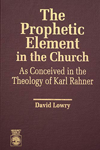 Imagen de archivo de The Prophetic Element in the Church As Conceived in the Theology of Karl Rahner a la venta por Windows Booksellers