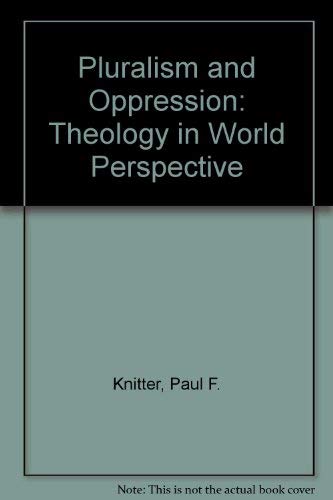 Stock image for Pluralism and Oppression: Theology in World Perspective for sale by Omaha Library Friends