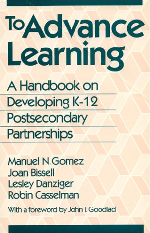 Stock image for To Advance Learning: A Handbook on Developing K-12/Postsecondary Partnerships for sale by ThriftBooks-Atlanta