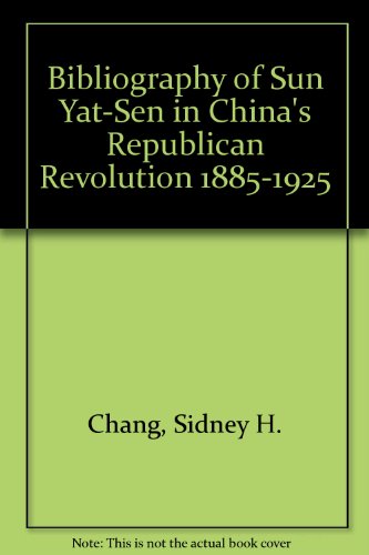 Beispielbild fr Bibliography of Sun Yat-Sen in Chinas Republican Revolution, 1885-1925 zum Verkauf von mountain