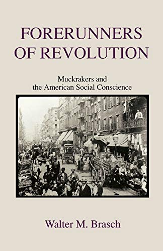 Imagen de archivo de Forerunners of Revolution: Muckrakers and the American Social Conscience a la venta por ThriftBooks-Atlanta