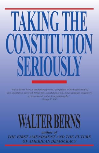 Taking the Constitution Seriously (9780819179708) by Berns, Walter