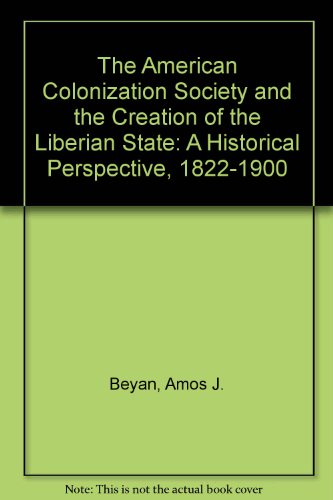 9780819179913: The American Colonization Society and the Creation of the Liberian State: A Historical Perspective, 1822-1900