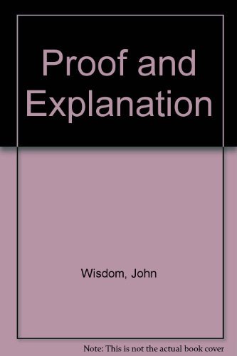 9780819180414: Proof and Explanation: The Virginia Lectures: The Virginia Lectures by John Wisdom