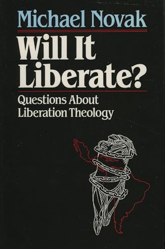 Will it Liberate ?: Questions About Liberation Theology (9780819180605) by Novak Former U.S. Ambassador To The U.N. Human Rights Commission 1994 Templeton, Michael