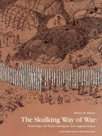 Beispielbild fr Skulking Way of War: Technology and Tactics Among the New England Indians zum Verkauf von A Squared Books (Don Dewhirst)