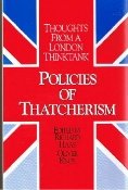 Imagen de archivo de Policies of Thatcherism : thoughts from a London thinktank. Ex-Library. a la venta por Yushodo Co., Ltd.