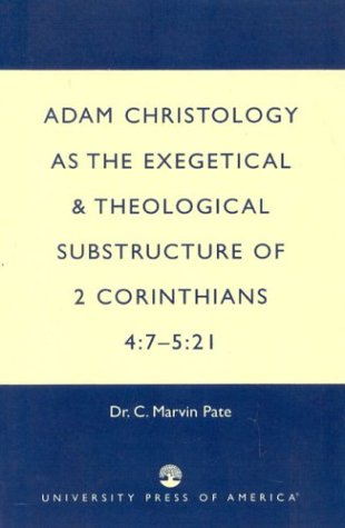 Adam Christology as the Exegetical and (9780819181886) by Pate, Marvin C.