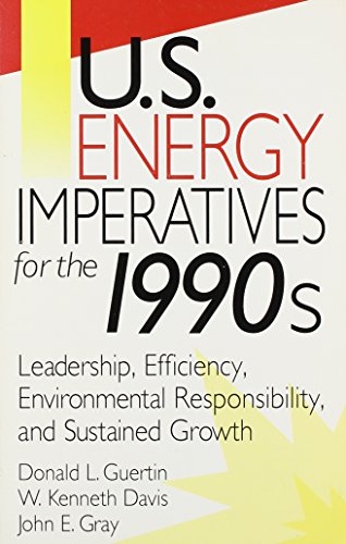 U.S. Energy Imperatives for the 1990s (9780819183378) by Guertin, Donald L.; Davis, Kenneth; Gray, John E.