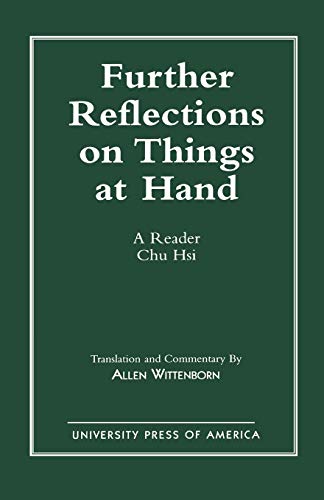 Further Reflections on Things at Hand: A Reader - Chu Hsi