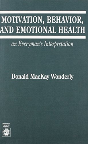 Stock image for Motivation, Behavior and Emotional Health : An Everyman's Interpretation for sale by P.C. Schmidt, Bookseller