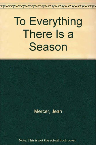 To Everything There Is a Season - Jean Mercer