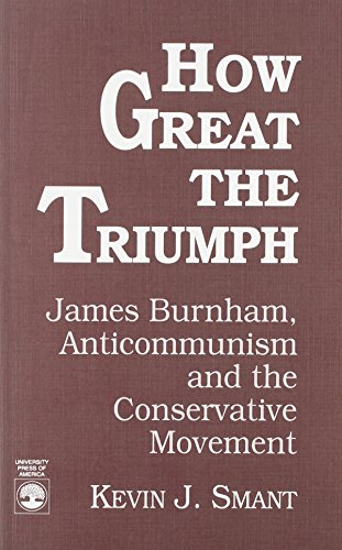 9780819184641: How Great the Triumph: James Burnham, Anti-Communism, and the Conservative Movement