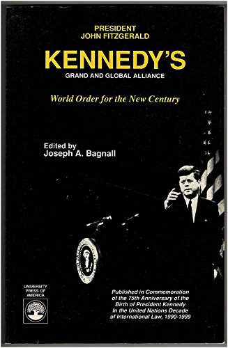 9780819185945: President John Fitzgerald Kennedy's Grand and Global Alliance: World Order for the New Century