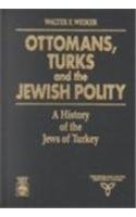 Stock image for Ottomans, Turks and the Jewish Polity: A History of the Jews of Turkey for sale by THE SAINT BOOKSTORE