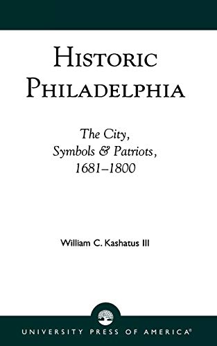 Beispielbild fr Historic Philadelphia: The city, symbols & patriots, 1681-1800 zum Verkauf von Greenwood Road Books