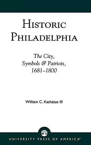 Imagen de archivo de Historic Philadelphia: The city, symbols & patriots, 1681-1800 a la venta por Greenwood Road Books