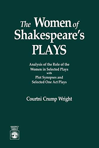 Beispielbild fr The Women of Shakespeare's Plays: Analysis of the Role of the Women in Select Plays With Plot Synopses and Selected One-act Plays zum Verkauf von Revaluation Books