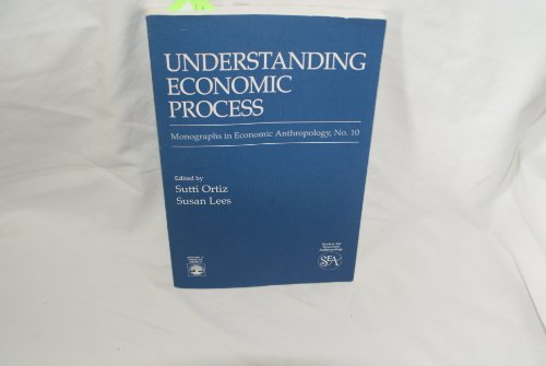 Beispielbild fr Understanding Economic Process [Monographs in Economic Anthropology No. 10] zum Verkauf von Tiber Books