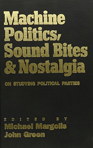 9780819188557: Machine Politics, Sound Bites, and Nostalgia: On Studying Political Parties