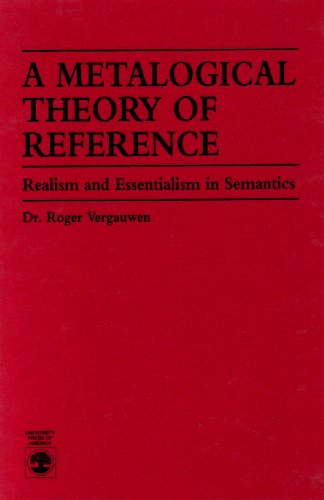 9780819188830: A Metalogical Theory of Reference: Realism and Essentialism in Semantics