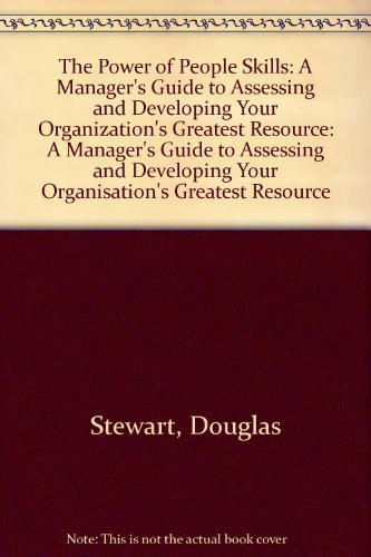 Beispielbild fr The Power of People Skills: A Manager's Guide to Assessing and Developing Your Organisation's Greatest Resource zum Verkauf von medimops