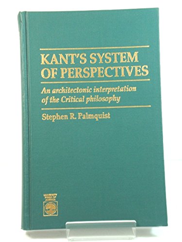 Imagen de archivo de KANT'S SYSTEM OF PERSPECTIVES: AN ARCHITECTONIC INTERPRETATION OF THE CRITICAL PHILOSOPHY a la venta por Second Story Books, ABAA