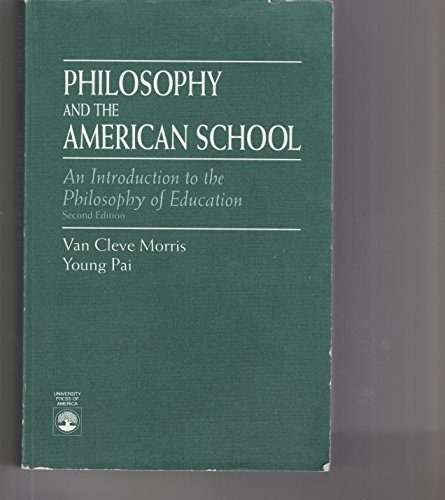 Philosophy and the American School (9780819190055) by Morris, Van Cleve; Pai, Young