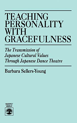 Stock image for Teaching Personality With Gracefulness The Transmission of Japanese Cultural Values Through Japanese Dance Theatre for sale by PBShop.store US