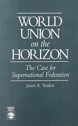 Stock image for World Union on the Horizon : The Case for Supernational Federation for sale by Better World Books: West