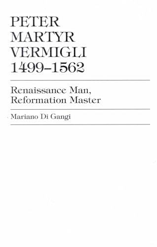 9780819190581: Peter Martyr Vermigli 1499-1562: Renaissance Man, Reformation Master