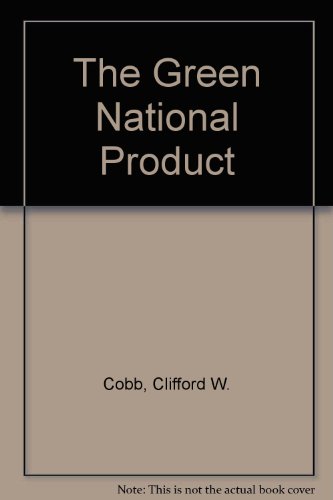 The Green National Product (9780819193223) by Cobb, Clifford W.; Cobb, John B.