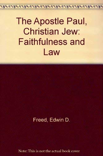 The Apostle Paul, Christian Jew: Faithfulness and Law (9780819194268) by Freed, Edwin D.