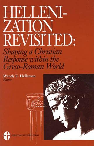 9780819195449: Hellenization Revisited: Shaping a Christian Response Within the Greco-Roman World (Institute for Christian Studies S)