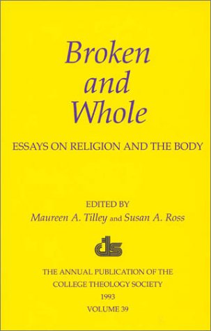 Imagen de archivo de Broken and Whole: Essays on Religion and the Body a la venta por Brused Books