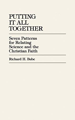 9780819197559: Putting It All Together: Seven Patterns for Relating Science and the Christian Faith