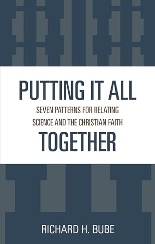 Stock image for Putting It All Together : Seven Patterns for Relating Science and the Christian Faith for sale by Better World Books: West
