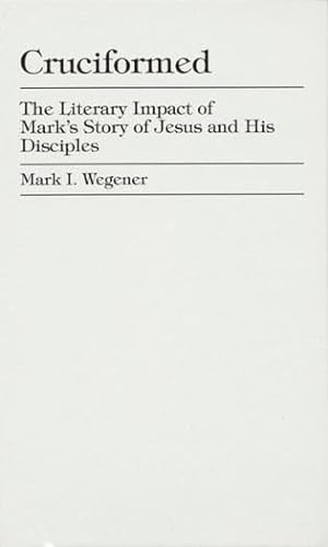 Stock image for Cruciformed: The Literary Impact of Mark's Story of Jesus and His Disciples. for sale by Books  Revisited