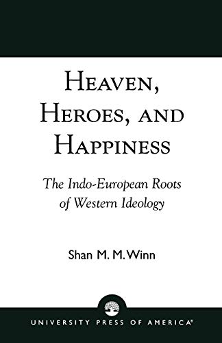 Stock image for Heaven, Heroes and Happiness: The Indo-European Roots of Western Ideology for sale by GoldenWavesOfBooks