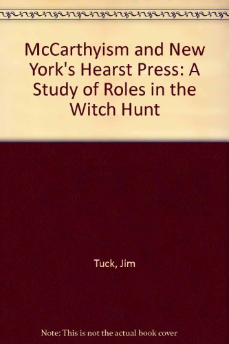 Beispielbild fr McCarthyism and New York's Hearst Press : A Study of Roles in the Witch Hunt zum Verkauf von Sleuth Books, FABA