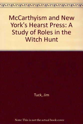 Stock image for McCarthyism and New York's Hearst Press : A Study of Roles in the Witch Hunt for sale by Sleuth Books, FABA