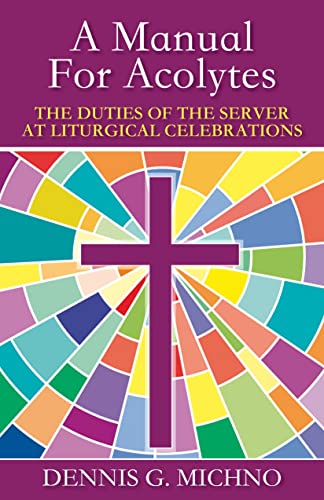 Stock image for A MANUAL FOR ACOLYTES: The Duties of the Server at Liturgical Celebrations for sale by Russ States