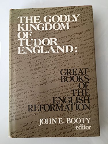 Beispielbild fr The Godly Kingdom of Tudor England: Great Books of the English Reformation zum Verkauf von ThriftBooks-Dallas