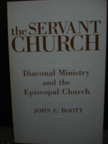 Stock image for The Servant Church: Diaconal Ministry and the Episcopal Church for sale by Front Cover Books