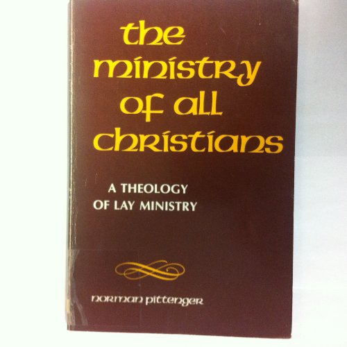 Beispielbild fr Ministry of All Christians: a Theology of Lay Ministry zum Verkauf von Mount Angel Abbey Library