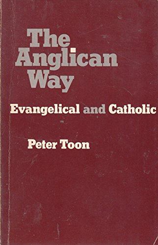 Anglican Way: Evangelical and Catholic (9780819213303) by Toon, Peter