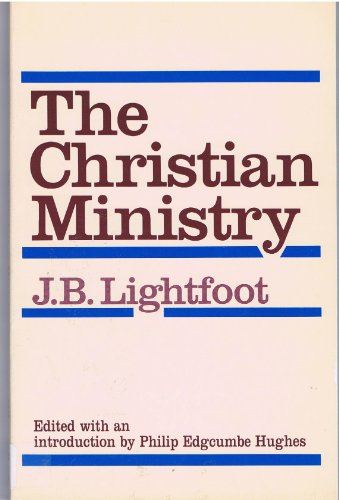 The Christian Ministry (9780819213310) by Lightfoot, J. B.