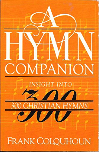 Stock image for Hymn Companion: Insight into Three Hundred Christian Hymns for sale by RiLaoghaire